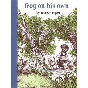 Frog on His Own -- Mercer Mayer